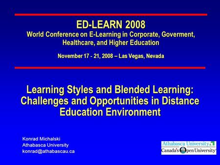 ED-LEARN 2008 World Conference on E-Learning in Corporate, Goverment, Healthcare, and Higher Education November 17 - 21, 2008 – Las Vegas, Nevada Konrad.