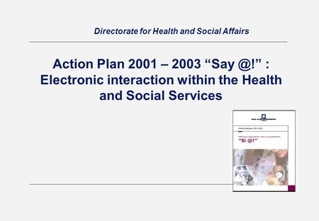 Directorate for Health and Social Affairs Action Plan 2001 – 2003 : Electronic interaction within the Health and Social Services.