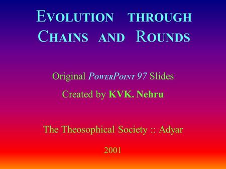 EVOLUTION THROUGH CHAINS AND ROUNDS
