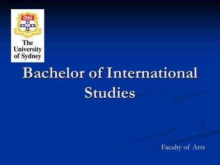 Bachelor of International Studies Faculty of Arts.