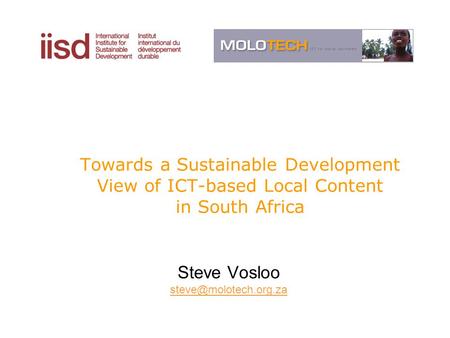 Towards a Sustainable Development View of ICT-based Local Content in South Africa Steve Vosloo