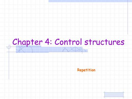 Repetition Chapter 4: Control structures. Introduction to OOPDr. S. GANNOUNI & Dr. A. TOUIRPage 2 Loop Statements After reading and studying this Section,