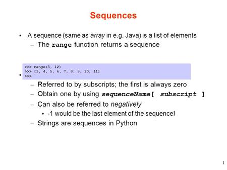 Sequences The range function returns a sequence