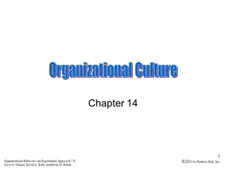 Organizational Behavior: An Experiential Approach 7/E Joyce S. Osland, David A. Kolb, and Irwin M. Rubin 1 ©20 01 by Prentice Hall, Inc. Chapter 14.
