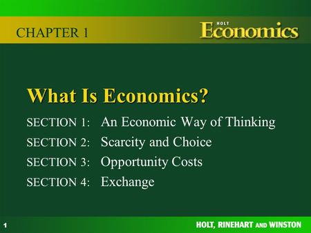 What Is Economics? CHAPTER 1 SECTION 1: An Economic Way of Thinking