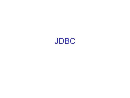 JDBC. Java Database Connectivity (JDBC) Use the java.sql package to query and update the database. JDBC is an API that allows java to communicate with.
