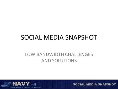 SOCIAL MEDIA SNAPSHOT LOW BANDWIDTH CHALLENGES AND SOLUTIONS.
