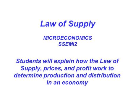 Law of Supply MICROECONOMICS SSEMI2
