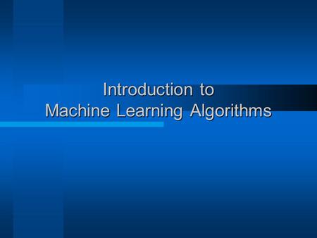 Introduction to Machine Learning Algorithms. 2 What is Artificial Intelligence (AI)? Design and study of computer programs that behave intelligently.