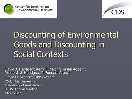 Discounting of Environmental Goods and Discounting in Social Contexts David J. Hardisty 1 ; Kerry F. Milch 1 ; Kirstin Appelt 1 ; Michel J. J. Handgraaf.