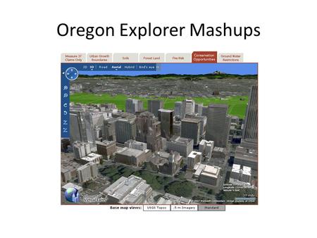 Oregon Explorer Mashups. What is a mashup? a mashup is a web page or application that combines data or functionality from two or more external sources.