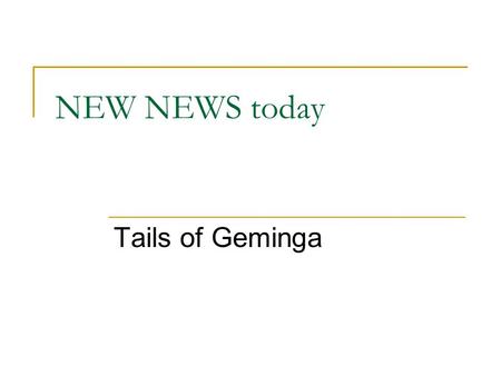 NEW NEWS today Tails of Geminga. Comet-Like Trail on a Pulsar Dec 27, 2005 - A team of Italian astronomers have discovered that a pulsar racing through.
