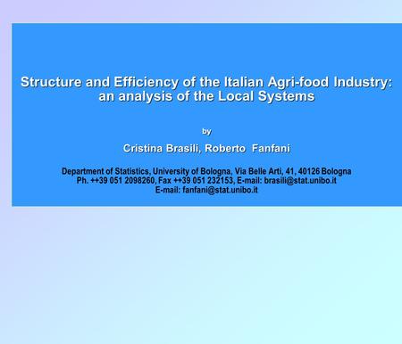 Structure and Efficiency of the Italian Agri-food Industry: an analysis of the Local Systems by Cristina Brasili, Roberto Fanfani Structure and Efficiency.