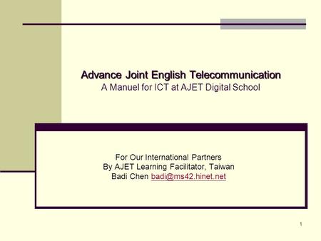 1 Advance Joint English Telecommunication Advance Joint English Telecommunication A Manuel for ICT at AJET Digital School For Our International Partners.