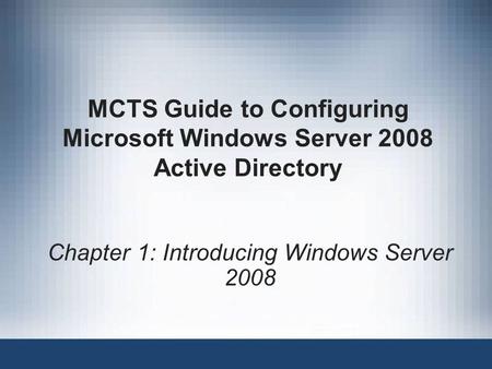 Chapter 1: Introducing Windows Server 2008