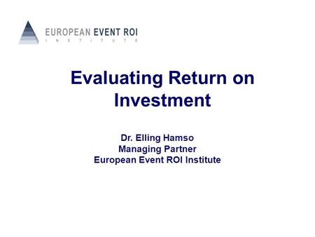 Evaluating Return on Investment European Event ROI Institute