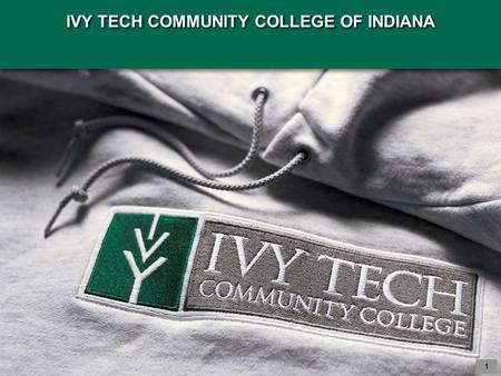 IVY TECH COMMUNITY COLLEGE OF INDIANA 1. 2 Creating Value to Vision Education Education Career Career.