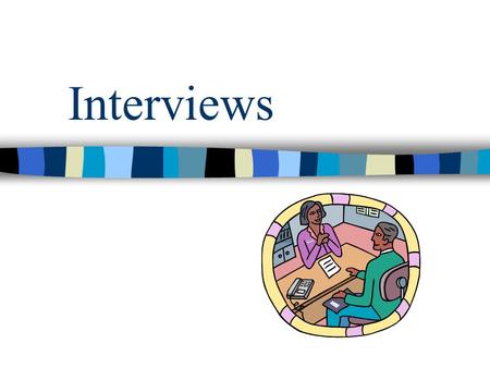 Interviews. Agenda Interview process Types of interviews Good and bad examples.