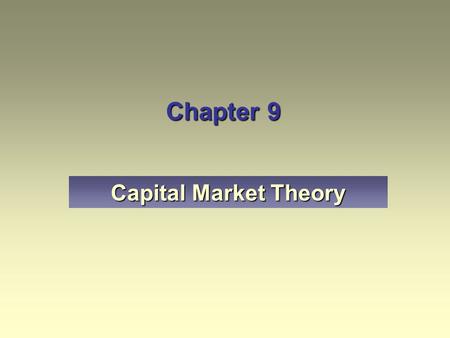 Chapter 9 Capital Market Theory.
