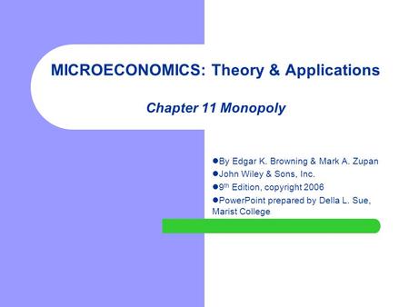 MICROECONOMICS: Theory & Applications Chapter 11 Monopoly