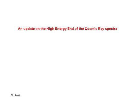 An update on the High Energy End of the Cosmic Ray spectra M. Ave.