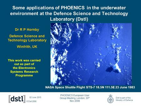 © Dstl 2006 Dstl is part of the Ministry of Defence 02 June 2015 Some applications of PHOENICS in the underwater environment at the Defence Science and.