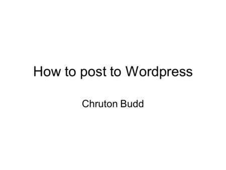 How to post to Wordpress Chruton Budd. Click on the Login link.