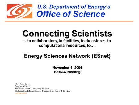 U.S. Department of Energy’s Office of Science Mary Anne Scott Program Manager Advanced Scientific Computing Research Mathematical, Information, and Computational.