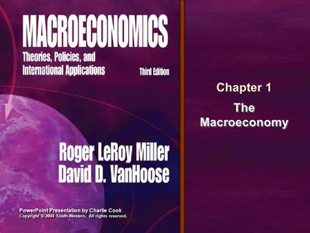 PowerPoint Presentation by Charlie Cook Copyright © 2004 South-Western. All rights reserved. Chapter 1 The Macroeconomy.