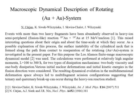 Macroscopic Dynamical Description of Rotating (Au + Au)-System Events with more than two heavy fragments have been abundantly observed in heavy-ion semi-peripheral.