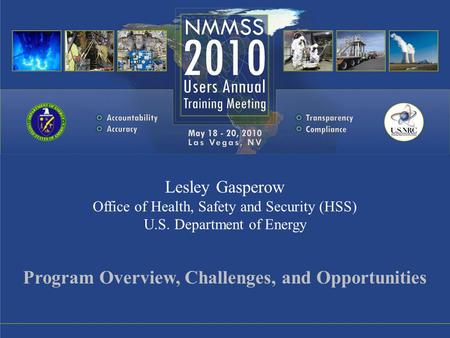 Lesley Gasperow Office of Health, Safety and Security (HSS) U.S. Department of Energy Program Overview, Challenges, and Opportunities.