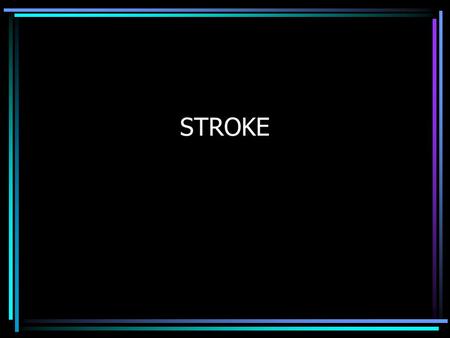 STROKE. Stroke Classification Risk Factors Signs and Symptoms Management –Prehospital –In-hospital.