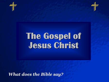 © 2003 By Default! A Free sample background from www.powerpointbackgrounds.com Slide 1 The Gospel of Jesus Christ What does the Bible say?