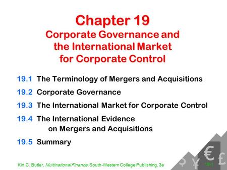 Kirt C. Butler, Multinational Finance, South-Western College Publishing, 3e 19-1 Chapter 19 Corporate Governance and the International Market for Corporate.
