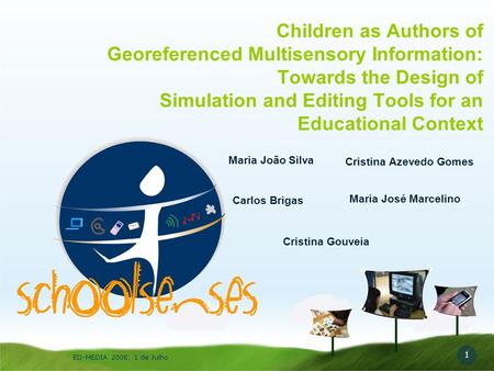 1 ED-MEDIA 2008, 1 de Julho Children as Authors of Georeferenced Multisensory Information: Towards the Design of Simulation and Editing Tools for an Educational.