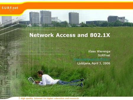 Network Access and 802.1X Klaas Wierenga SURFnet