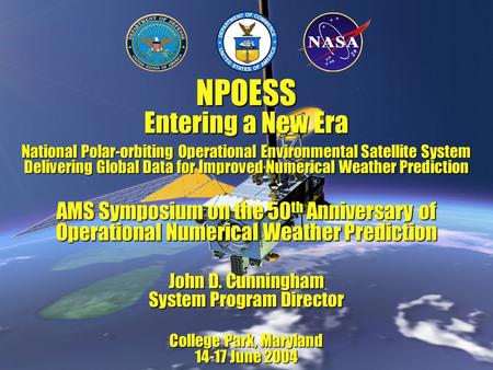 NPOESS Entering a New Era National Polar-orbiting Operational Environmental Satellite System Delivering Global Data for Improved Numerical Weather Prediction.