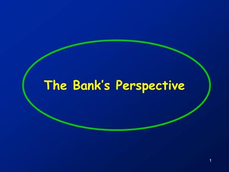 The Bank’s Perspective