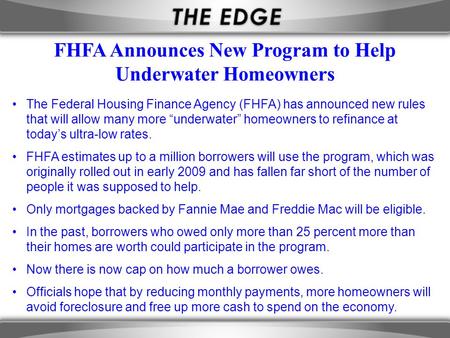 The Federal Housing Finance Agency (FHFA) has announced new rules that will allow many more “underwater” homeowners to refinance at today’s ultra-low rates.