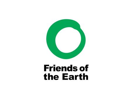 The world’s largest environmental campaign organisation Local to global - our community to worldwide Not for profit and not a political party Who are.
