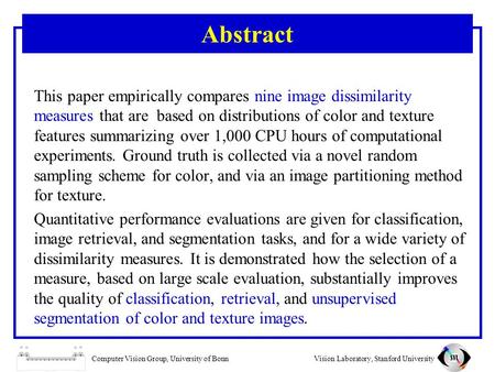 Computer Vision Group, University of BonnVision Laboratory, Stanford University Abstract This paper empirically compares nine image dissimilarity measures.
