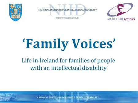 ‘Family Voices’ Life in Ireland for families of people with an intellectual disability.