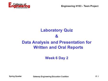 Engineering H193 - Team Project Spring Quarter Gateway Engineering Education Coalition P. 1 Laboratory Quiz & Data Analysis and Presentation for Written.