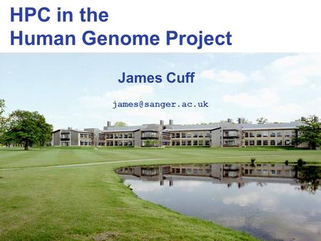 HPC in the Human Genome Project James Cuff