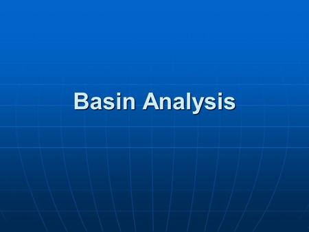 Basin Analysis. I. Intro A. Basin analysis= detailed integrated study of sed. rocks 1. must consider sedimentary basin as a whole 2. important for geologic.