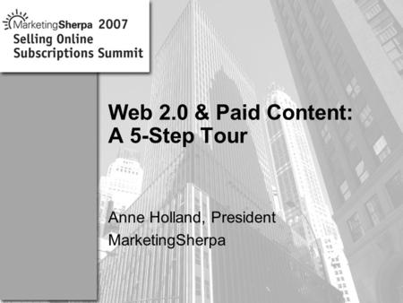 More data on this topic available from:: Web 2.0 & Paid Content: A 5-Step Tour Anne Holland, President MarketingSherpa.