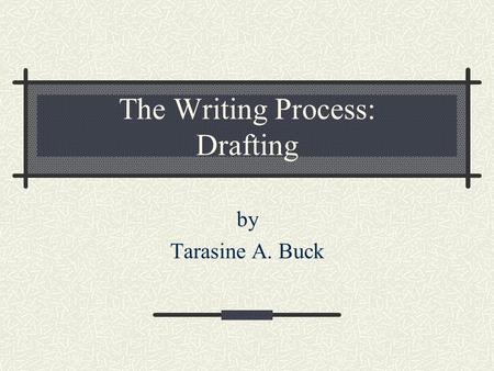 The Writing Process: Drafting by Tarasine A. Buck.