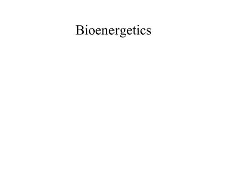 Bioenergetics. Components of a typical cell Cellular Structures Cell membrane –semi-permeable –encloses internal components of cell –regulates flux of.