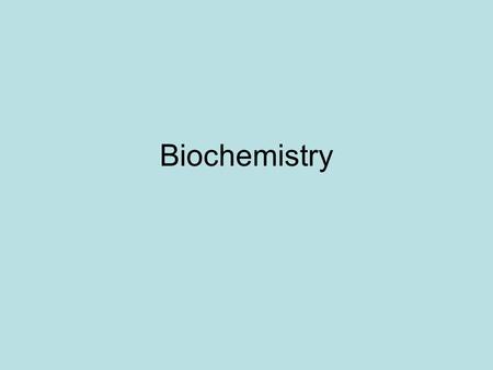 Biochemistry. Matter Anything that has mass and takes up space.