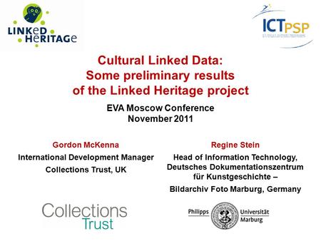 Cultural Linked Data: Some preliminary results of the Linked Heritage project EVA Moscow Conference November 2011 Gordon McKenna International Development.